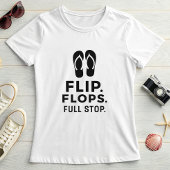 Flip. Flops. Punkt.; Fette Sommer-Aussage T-Shirt