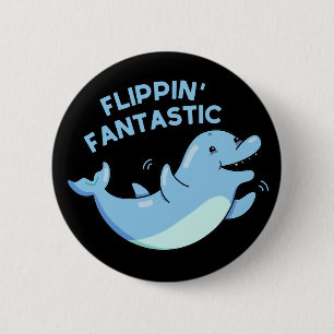 Flippin Fantastische Funny Dolphin Pun Dark BG Button