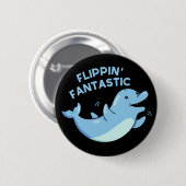Flippin Fantastische Funny Dolphin Pun Dark BG Button (Vorne & Hinten)