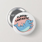 Flippin Fantastischer Funny Dolphin Pun Button (Vorne & Hinten)