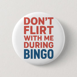Flirt nicht mit mir während der Bingo Funny Game N Button