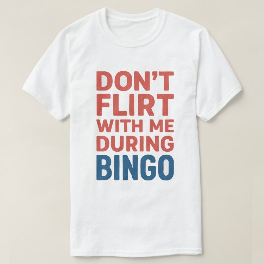 Flirt nicht mit mir während der Bingo Funny Game N T-Shirt (Design vorne)