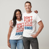 Flirt nicht mit mir während der Bingo Funny Game N T-Shirt (Unisex)