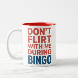 Flirt nicht mit mir während der Bingo Funny Game N Zweifarbige Tasse