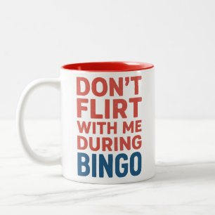 Flirt nicht mit mir während der Bingo Funny Game N Zweifarbige Tasse