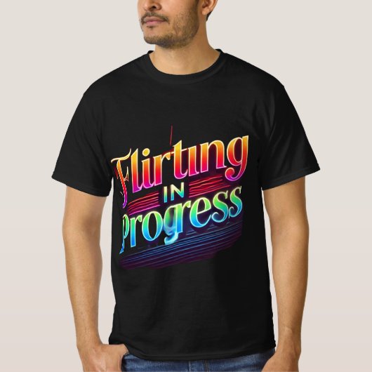 Flirten in Progress - lebhaftes Neon-T - Shirt-Des T-Shirt (Vorderseite)