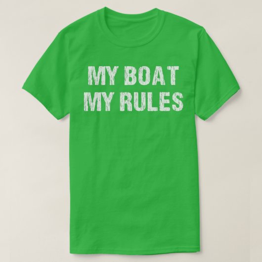 Float die Boote, die mein Boot an meinen Regeln be T-Shirt (Design vorne)