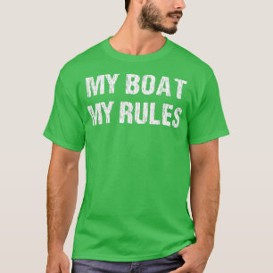Float die Boote, die mein Boot an meinen Regeln be T-Shirt
