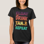 Float Drink Tan & Repeat Sommerferien Beach Poo T-Shirt (Vorderseite)