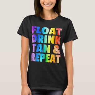Float Drink Tan & Repeat Sommerferien Beach Swi T-Shirt