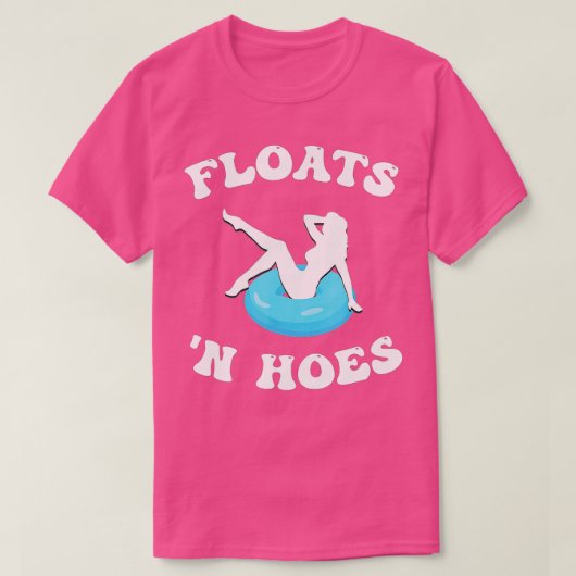 Floats And Hoes Funny Float Trip Tubing River Floa T-Shirt (Design vorne)