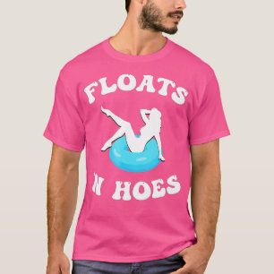 Floats And Hoes Funny Float Trip Tubing River Floa T-Shirt