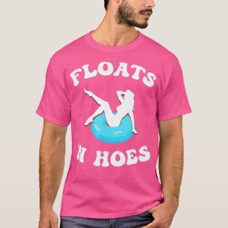 Floats And Hoes Funny Float Trip Tubing River Floa T-Shirt