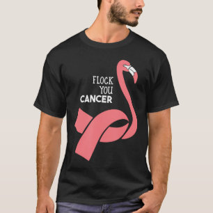 Flock your Cancer Fighter Shirt Funny Cancer Funny