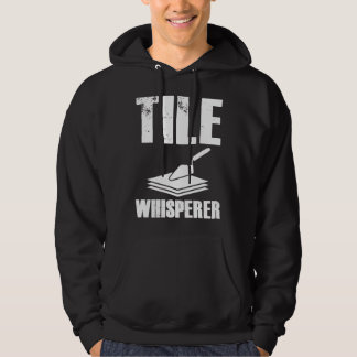 Floor Tiler - Floorer Tile Whisperer Setter Worker Hoodie