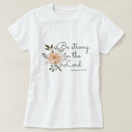 Floral Bouquet, sei stark in der Lord Bible Verse T-Shirt