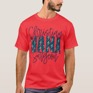 Floral Christlich Nana Chirurgen Mütter Tag lustig T-Shirt