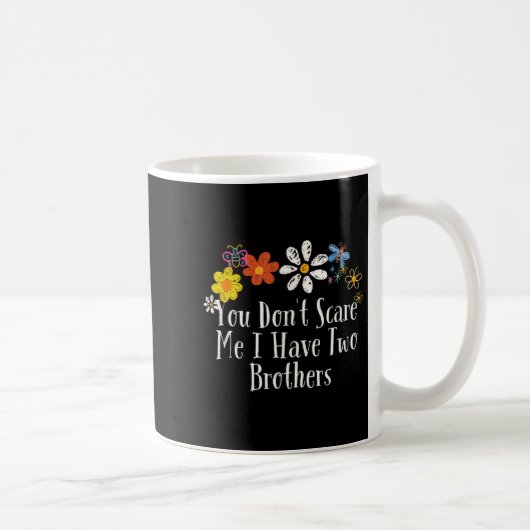 Floral Cool Saying You Don't E Me I Have Two Broth Kaffeetasse (Rechts)