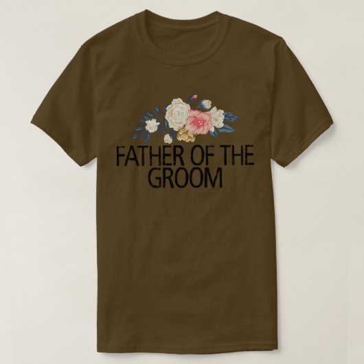 Floral Flowers Funny Sarcastic Father Of The Groom T-Shirt (Design vorne)