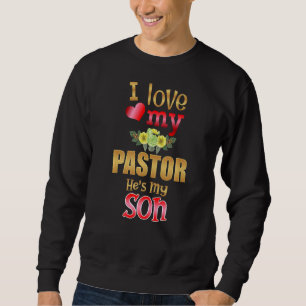 Floral I Liebe mein Pastor Er ist mein Sohn Preach Sweatshirt