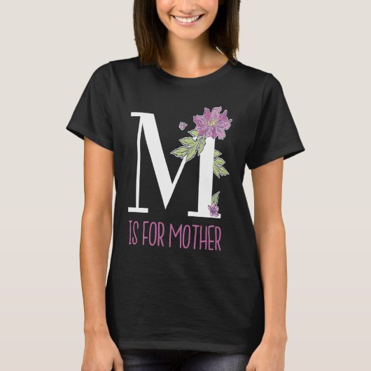 Floral Lettering M Is for Mother T-Shirt (Vorderseite)