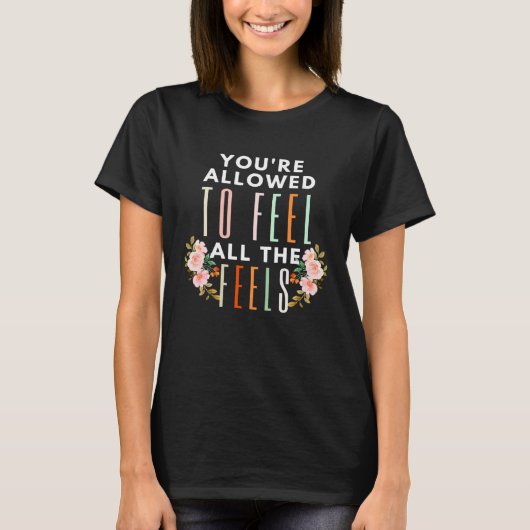 Floral Mental Health Support Quote You re Allowed  T-Shirt (Vorderseite)