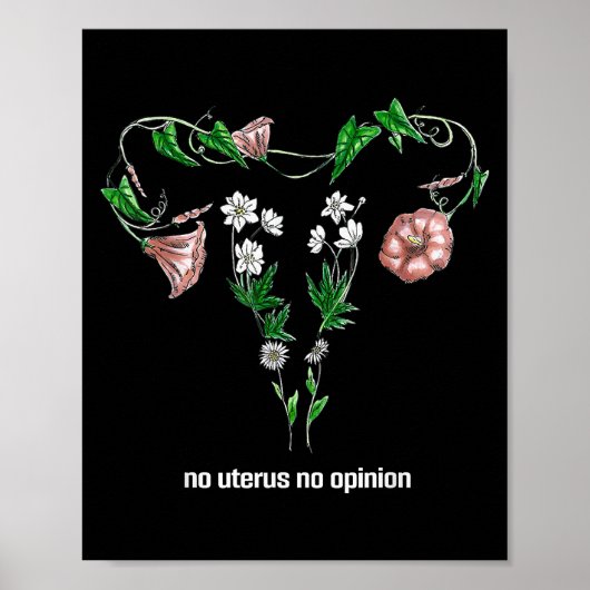 Floral No Uterus No Opinion Women's Rights Poster (Vorne)