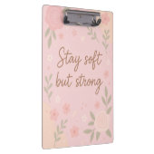 Floral Pink Inspirational Quote – Stay Soft Klemmbrett (Rechts)