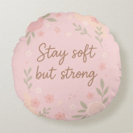 Floral Pink Inspirational Quote – Stay Soft Rundes Kissen