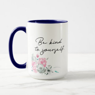 Floral Sei nett zu dir selbst inspirierendes Zitat Tasse
