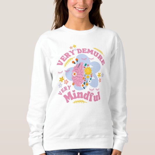 Floral SEY DEMURE SEHR MINDFUL Wohlbefinden Sweatshirt (Vorderseite)