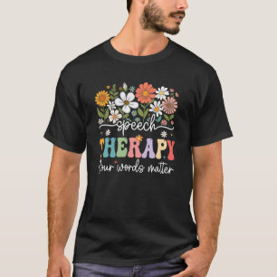 Floral Speech Therapie Ihre Worte sind wichtig Spr T-Shirt