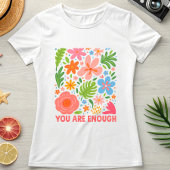 Floral “You Are Enough”; Summer  Affirmation T-Shirt