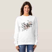 Florale Schwester-Typografie Botanisches Geschenk- Sweatshirt (Vorne ganz)
