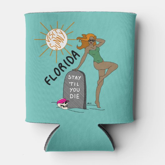 Florida: Bleibe, bis du Die, es kühler machen Dosenkühler (Vorderseite)