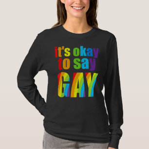 Florida Gay Es ist in Ordnung zu sagen, Gay Bleibe T-Shirt