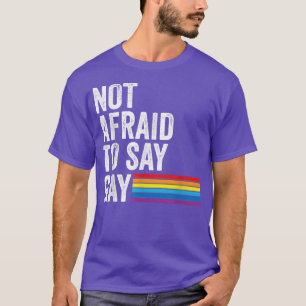 Florida Gay Not Afraid To Say Gay LGBTQ Gay Rights T-Shirt