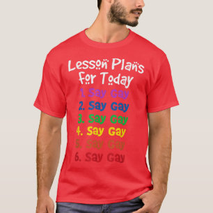 Florida Gay Say Gay Lektionspläne für heute LGBTQ  T-Shirt