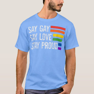 Florida Gay Say Gay Say Liebe Bleibe Proud Lgbtq G T-Shirt