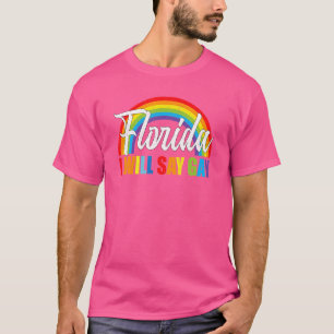 Florida Gay Say Gay Say Trans Bleibe Proud Lgbtq G T-Shirt