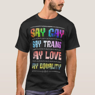Florida Gay Say Gay Say Trans Say Liebe LGBTQ Gay  T-Shirt