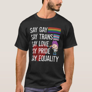 Florida Gay Say Gay Say Trans Say Liebe LGBTQ Gay  T-Shirt