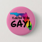 Florida ist so Gay Button (Vorderseite)