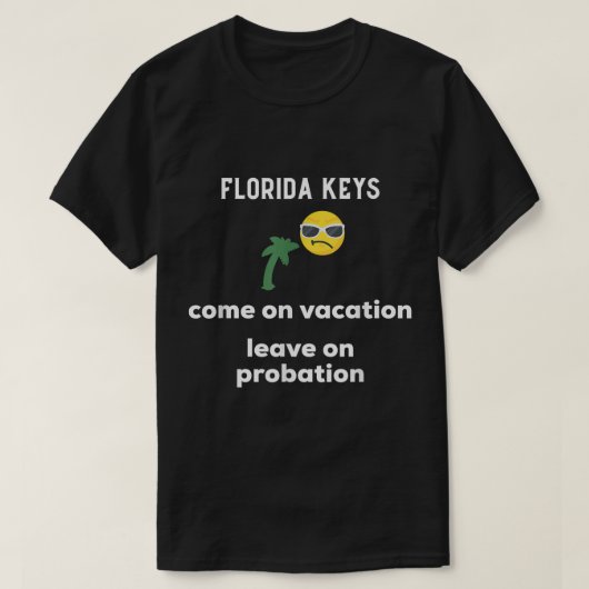 Florida Keys kommen im Urlaub verlassend auf Bewäh T-Shirt (Design vorne)