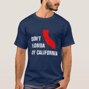 Florida nicht mein Kalifornien T-Shirt