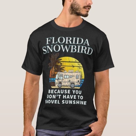 Florida Snowbird RV DONT SHOVEL SNOW T-Shirt (Vorderseite)
