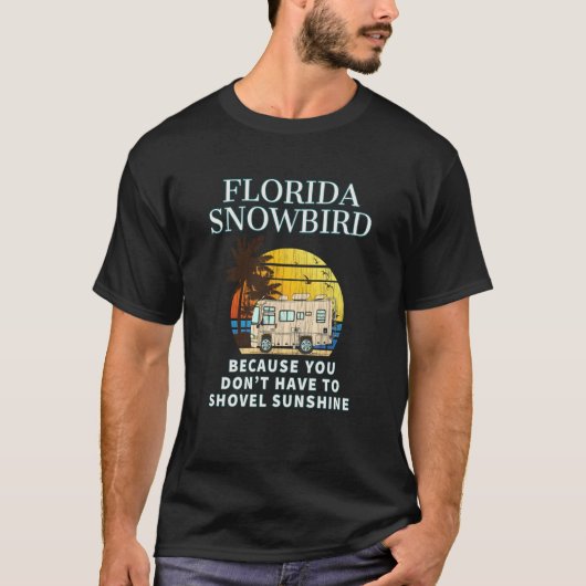 Florida Snowbird RV DON'T SHOVEL SNOW T-Shirt (Vorderseite)