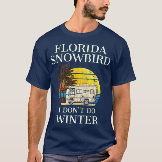 Florida Snowbird RV I DONT DO WINTER T-Shirt (Vorderseite)