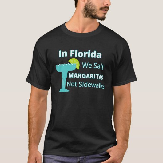 Florida Snowbird We Salt Margaritas Not Sidewalks T-Shirt (Vorderseite)