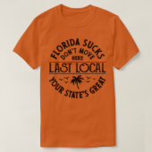 Florida Sucks nicht bewegen hier Letzte lokale Fun T-Shirt (Design vorne)